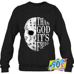 Jason Voorhess Thank God Its Friday Sweatshirt