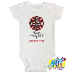 Relax My Daddys A Firefighter Baby Onesie