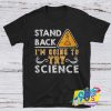Going to Try Science Quote T shirt