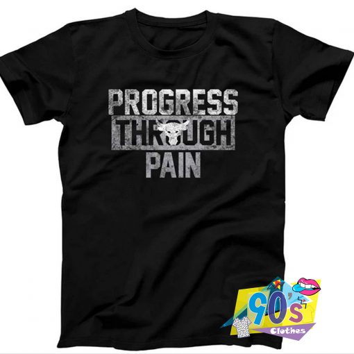 Progress Through Pain Under Armour T Shirt