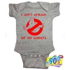 Ghost Busters I Aint Afraid Of No Ghosts Baby Onesies
