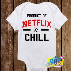 Product of Netflix and Chill Baby Onesie