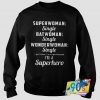 Superwoman Batwoman And Wongderwoman Single Sweatshirt