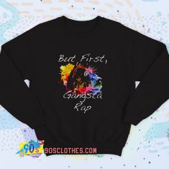 But First Gangsta Rap Vintage Sweatshirt
