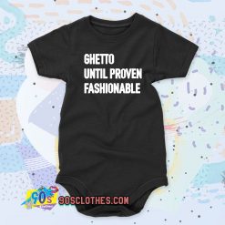 Ghetto Until Proven Fashionable Baby Onesie
