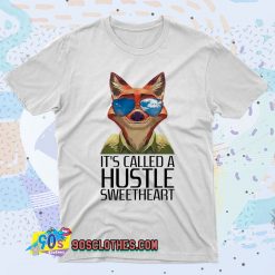 Its Called A Hustle Sweetheart Zootopia 90s T Shirt Style