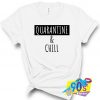 Quarantine And Chill Social Distancing T Shirt