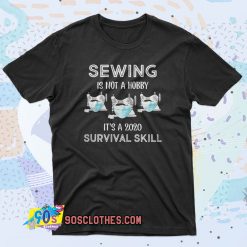 Sewing is not a hobby it’s a 2020 survival skill 90s T Shirt Style
