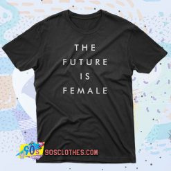 The Future Is Female Slogan 90s T Shirt Style