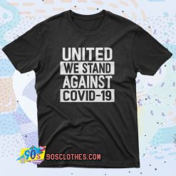 United We Stand Against COVID 90s T Shirt Style