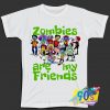 Zombies Are My Friends T Shirt