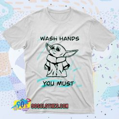 Baby Yoda Wash Hands You Must Fashionable T shirt