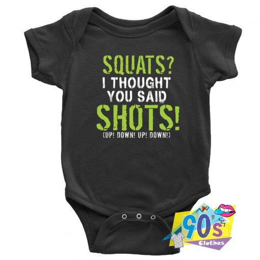 Squats Said Shots Baby Onesie