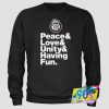 Nice Peace Love Unity Having Fun Quote Sweatshirt