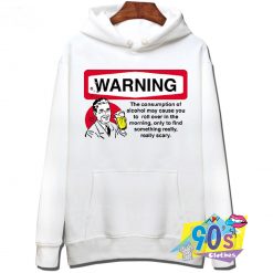 Alcohol Warning The Consumption Hoodie