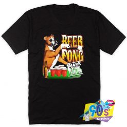 Beer Pong Dog Funny Quote T Shirt