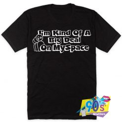 Big Deal On My Space Quote T Shirt