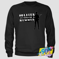 Soldier In Need of a Hummer Sweatshirt