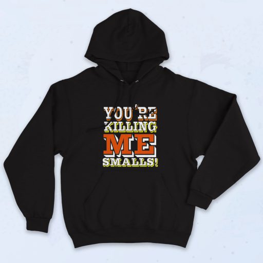 You're Killing Me Smalls Stylish Hoodie - 90sclothes.com