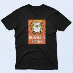 Normal Is Boring Garfield Meme Poster T Shirt