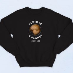 Pluto Is A Planet Fight Me 90s Sweatshirt Fashion