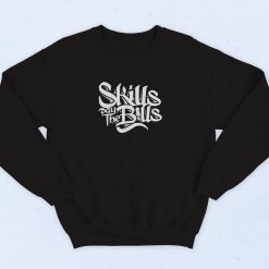 Skills Pay The Bills Funny Joke 90s Sweatshirt Fashion