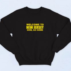Welcome To New Jersey Now Go Home Vintage Sweatshirt