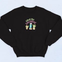 What The Fucculent Cactus Vintage Sweatshirt