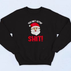 You Aint Gettin Shit Vintage Sweatshirt