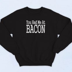 You Had Me At Bacon Vintage Sweatshirt