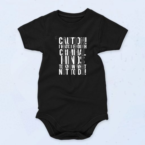 Caution I Watch Enough Criminal Minds Young Rapper Baby Onesie