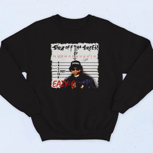 Eazy E Straight Off The Streets Of Compton 90s Hip Hop Sweatshirt