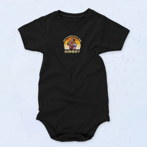 Quit Playing With Your Dinghy Vintage Style Baby Onesie