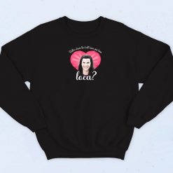 Bella Where The Hell Have You Been Loca Sweatshirt