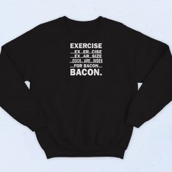 Exercise For Bacon Retro Sweatshirt