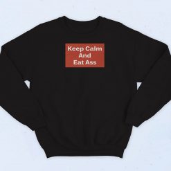 Keep Calm And Eat Ass Retro Sweatshirt