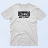 GET OUT T Shirt