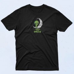 Alien Need Space T Shirt