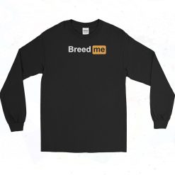 Breed Me Porn Hub Art Long Sleeve Shirt