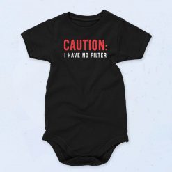 Caution I Have No Filter Baby Onesie