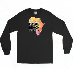 Dope Black Teacher 90s Long Sleeve Shirt