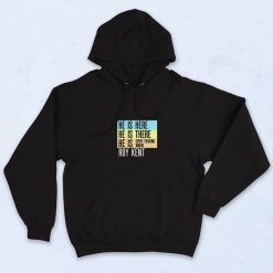 Hes Every Fucking Where Quotes Hoodie