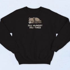 Hungry and Tired Funny Sweatshirt