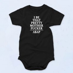 I Be That Pretty Mother Fucker Baby Onesie