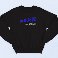 RR To Keep Kids Off Cheap Drugs Sweatshirt