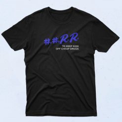 RR To Keep Kids Off Cheap Drugs T Shirt