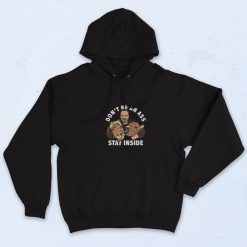 Don't Be An Ass Stay Inside Hoodie