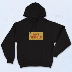 Don't Stand Up Quotes Hoodie