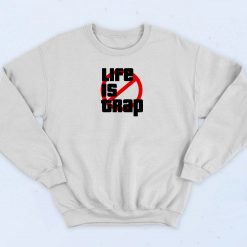 Life Is Trap Sweatshirt