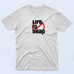 Life Is Trap T Shirt
